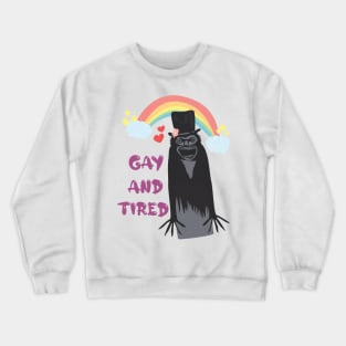 Gay and Tired Crewneck Sweatshirt